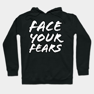 Face Your Fears Hoodie